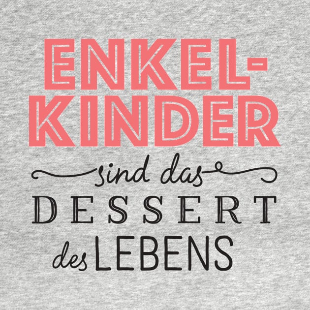 Oma Enkelkinder sind das Dessert des Lebens by BetterManufaktur